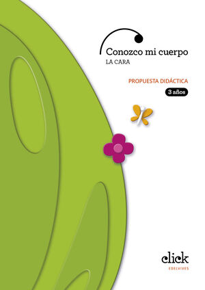 PROYECTO CLICK - 3 AÑOS - EL CUERPO : LA CARA. PROPUESTA DIDÁCTICA