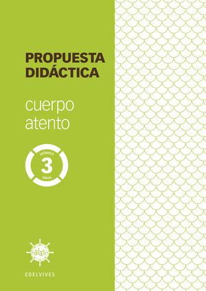 PROYECTO ALAS - CUERPO ATENTO - 3 AÑOS. PROPUESTA DIDÁCTICA