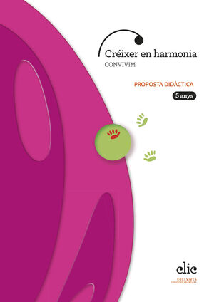 PROJECTE CLIC - 5 ANYS : CRÉIXER EN HARMONIA. CONVIVIM. PROPOSTA DIDÀCTICA