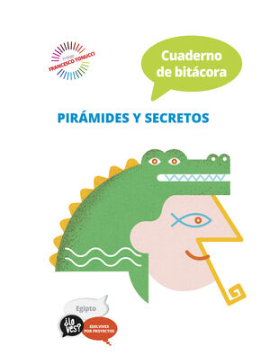 PROYECTO ¿LO VES? : EGIPTO. CUADERNO DE BITÁCORA : PIRÁMIDES Y SECRETOS
