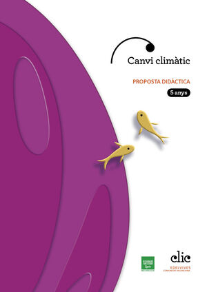PROJECTE CLIC - 5 ANYS : CANVI CLIMÀTIC. PROPOSTA DIDÀCTICA