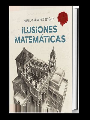 ILUSIONES MATEMÁTICAS. VOLUMEN 1