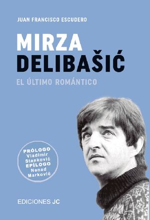 MIRZA DELIBASIC. EL ÚLTIMO ROMÁNTICO