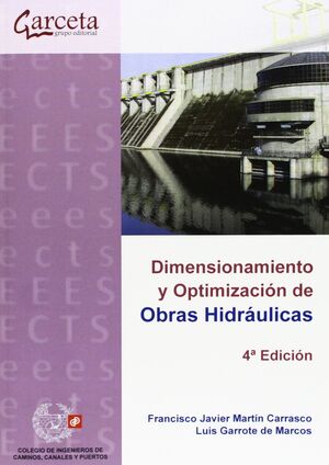 DIMENSIONAMIENTO Y OPTIMIZACIÓN DE OBRAS HIDRÁULICAS. 4ª EDICIÓN