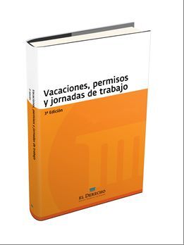VACACIONES, PERMISOS Y JORNADA DE TRABAJO (3ª EDICIÓN)