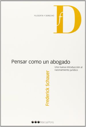 PENSAR COMO UN ABOGADO : UNA NUEVA INTRODUCCIÓN AL RAZONAMIENTO JURÍDICO