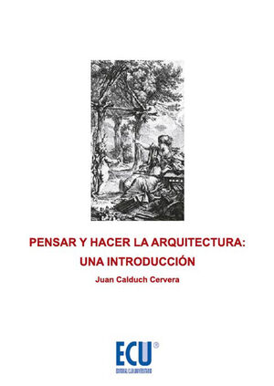 PENSAR Y HACER LA ARQUITECTURA: UNA INTRODUCCIÓN