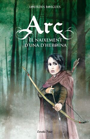 ARC. EL NAIXEMENT D'UNA HEROÏNA