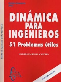 DINÁMICA PARA INGENIEROS. 51 PROBLEMAS ÚTILES