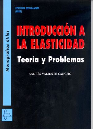 INTRODUCCIÓN A LA ELASTICIDAD: TEORÍA Y PROBLEMAS