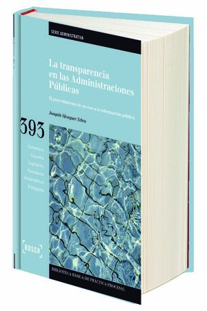 LA TRANSPARENCIA EN LAS ADMINISTRACIONES PÚBLICAS : EL PROCEDIMIENTO DE ACCESO A LA INFORMACIÓN PÚBL