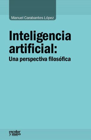 INTELIGENCIA ARTIFICIAL : UNA PERSPECTIVA FILOSÓFICA
