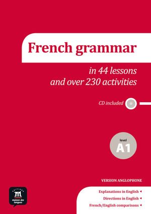 LA GRAMMAIRE DU FRANÇAIS EN 44 LEÇONS ET 230 ACTIVITÉS