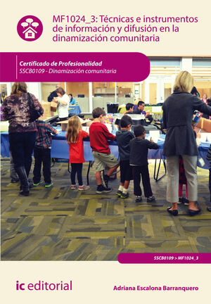 MF1024_3 TÉCNICAS E INSTRUMENTOS DE INFORMACIÓN Y DIFUSIÓN EN LA DINAMIZACIÓN COMUNITARIA