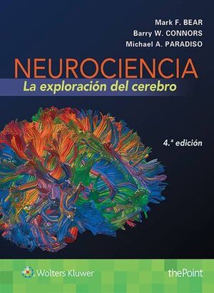 NEUROCIENCIA: LA EXPLORACIÓN DEL CEREBRO. 4ª ED.