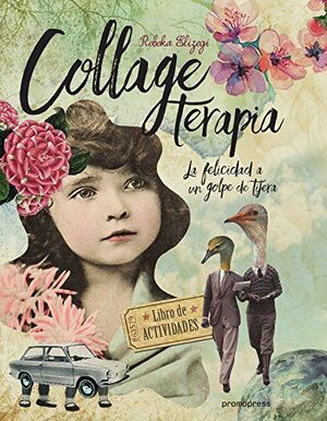 COLLAGE TERAPIA. LA FELICIDAD A UN GOLPE DE TIJERA