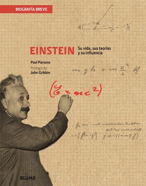 EINSTEIN: SU VIDA, SUS TEORÍAS Y SU INFLUENCIA