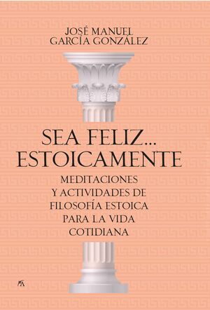 SEA FELIZ...ESTOICAMENTE