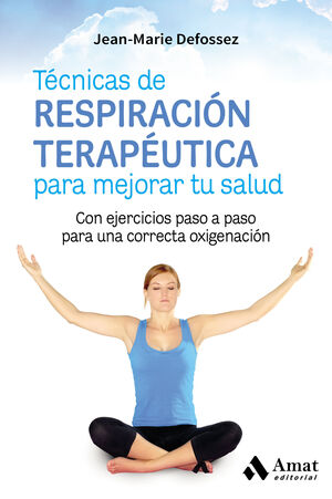 TECNICAS DE RESPIRACION TERAPEUTICA PARA MEJORAR T