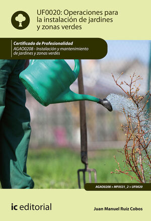 OPERACIONES PARA LA INSTALACIÓN DE JARDINES Y ZONAS VERDES. UF0020 (2ª EDICIÓN)