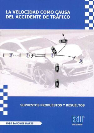 LA VELOCIDAD COMO CAUSA DEL ACCIDENTE DE TRÁFICO. SUPUESTOS PROPUESTOS Y RESUELT