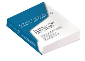 CLAVES PRÁCTICAS SERVICIOS DE PAGO: ADAPTACIÓN A LA DIRECTIVA PSD II