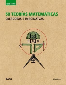 GUÍA BREVE. 50 TEORÍAS MATEMÁTICAS