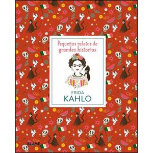 FRIDA KAHLO PEQUEÑOS RELATOS DE GRANDES HISTORIAS