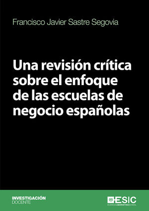 UNA REVISIÓN CRÍTICA SOBRE EL ENFOQUE DE LAS ESCUELAS DE NEGOCIO ESPAÑOLAS