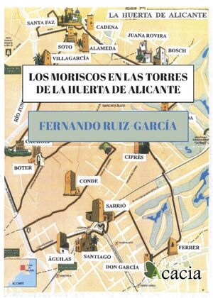 LOS MORISCOS EN LAS TORRES DE LA HUERTA DE ALICANTE