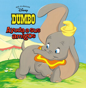 DUMBO AYUDA A SUS AMIGOS (MIS CLÁSICOS DISNEY)