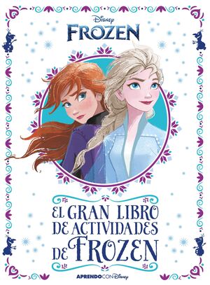 FROZEN 2. EL GRAN LIBRO DE ACTIVIDADES DE FROZEN I