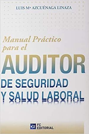 MANUAL PRÁCTICO PARA EL AUDITOR DE SEGURIDAD Y SALUD LABORAL