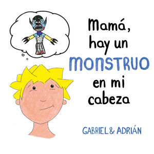 MAMÁ, HAY UN MONSTRUO EN MI CABEZA