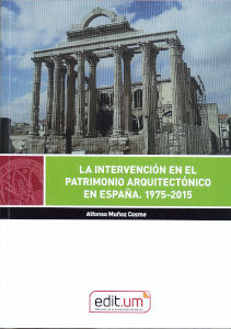 LA INTERVENCIÓN EN EL PATRIMONIO ARQUITECTÓNICO EN ESPAÑA. 1975-2015