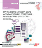 MANUAL MANTENIMIENTO Y MEJORA DE LAS ACTIVIDADES DIARIAS DE PERSONAS DEPENDIENTES EN INSTITUCIONES UF0130