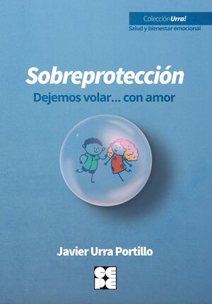 SOBREPROTECCIÓN. DEJEMOS VOLAR... CON AMOR