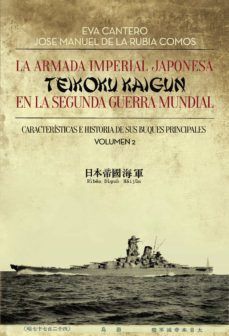 LA ARMADA IMPERIAL JAPONESA (TEIKOKU KAIGUN) EN LA EN LA SEGUNDA GUERRA MUNDIAL. (VOL.2)