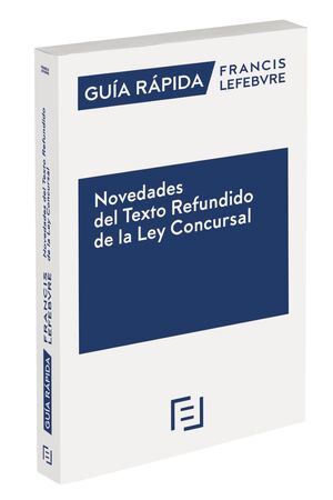 GUIA RAPIDA NOVEDADES DEL TEXTO REFUNDIDO DE LA LEY CONCURSAL