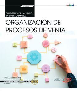 CUADERNO DEL ALUMNO. ORGANIZACIÓN DE PROCESOS DE VENTA (TRANSVERSAL: UF0030). CE
