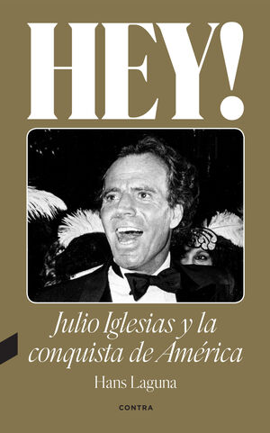 HEY! JULIO IGLESIAS Y LA CONQUISTA DE AMÉRICA