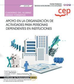 CUADERNO DEL ALUMNO. APOYO EN LA ORGANIZACIÓN DE ACTIVIDADES PARA PERSONAS DEPEN
