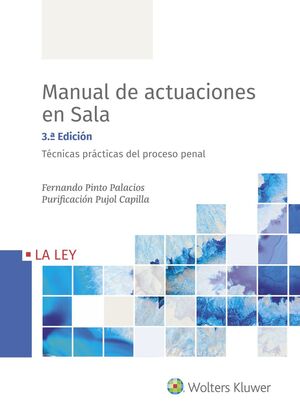 MANUAL DE ACTUACIONES EN SALA: TÉCNICAS PRÁCTICAS DEL PROCESO PENAL (3ª EDICIÓN)