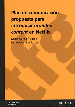PLAN DE COMUNICACIÓN PROPUESTA PARA INTRODUCIR BRANDED CONTENT EN NETFLIX
