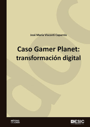 CASO GAMER PLANET: TRANSFORMACIÓN DIGITAL