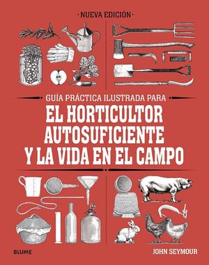 GUIA PRACTICA PARA EL HORTICULTOR AUTOSUFICIENTE Y LA VIDA EN EL