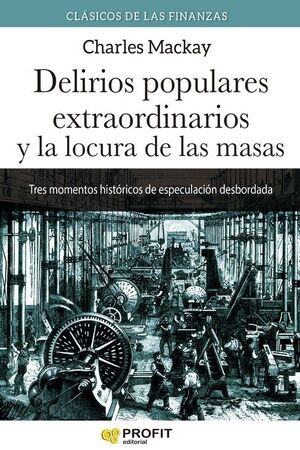 DELIRIOS POPULARES EXTRAORDINARIOS Y LA LOCURA DE LAS MASAS