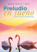 PRELUDIO EN SUEÑO (VIVIR CON LA NATURALEZA)