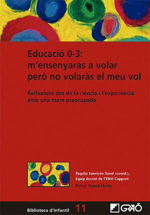 EDUCACIÓ 0-3: M?ENSENYARÀS A VOLAR PERÒ NO VOLARÀS EL MEU VOL