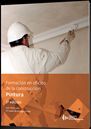 FORMACIÓN EN OFICIOS DE LA CONSTRUCCIÓN: PINTURA. 3ª EDICIÓN